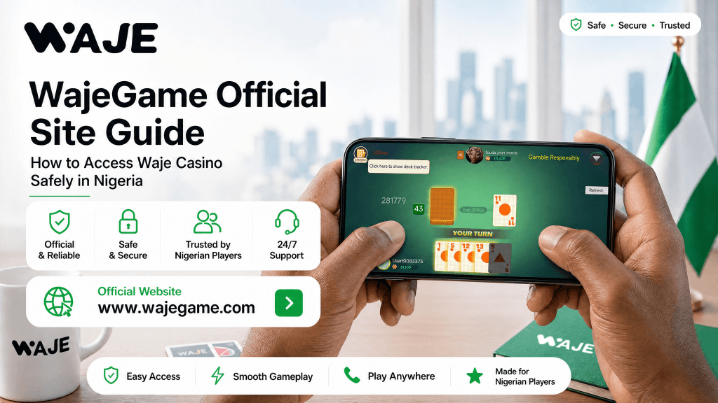 WajeGame Official Site Guide: How to Access Waje Casino Safely in Nigeria 