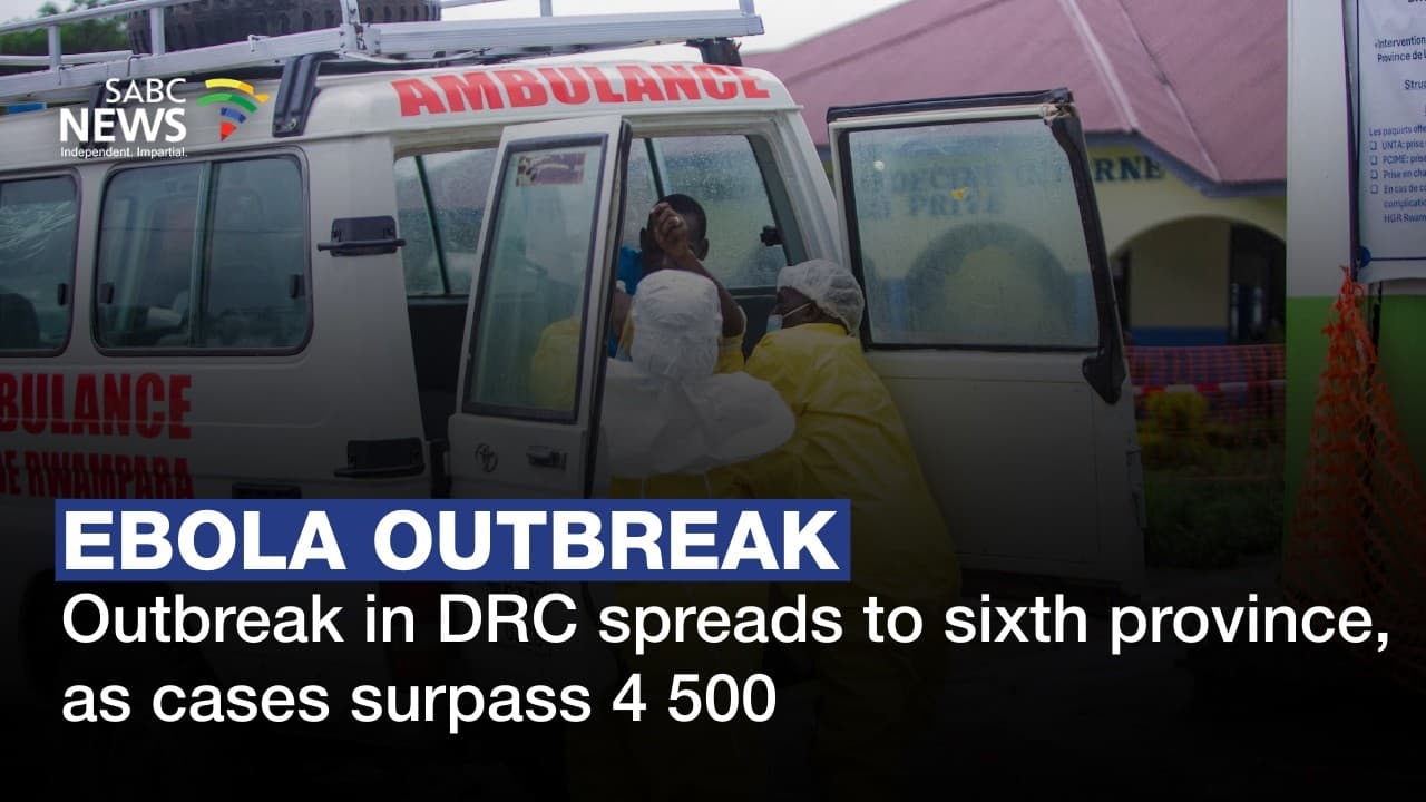 Ebola outbreak in DRC spreads to 6th province as cases surpass 4 500