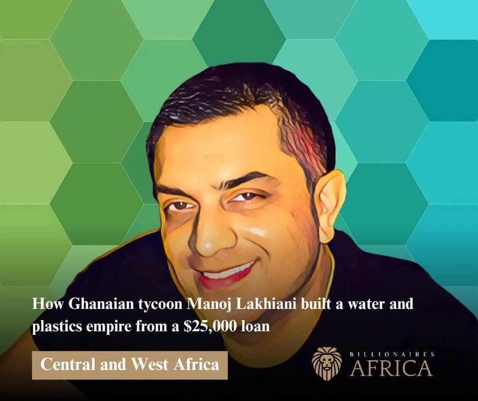 How Ghanaian tycoon Manoj Lakhiani built a water and plastics empire from a $25,000 loan