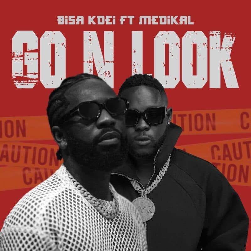Bisa Kdei Ft Medikal – Go N Look